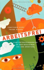 book Arbeitsfrei: Eine Entdeckungsreise zu den Maschinen, die uns ersetzen