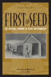 book First the Seed: The Political Economy of Plant Biotechnology