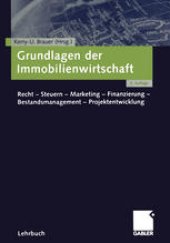 book Grundlagen der Immobilienwirtschaft: Recht — Steuern — Marketing — Finanzierung — Bestandsmanagement — Projektentwicklung