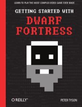 book Getting Started with Dwarf Fortress: Learn to play the most complex video game ever made