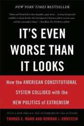 book It's Even Worse Than It Looks: How the American Constitutional System Collided With the New Politics of Extremism