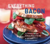 book Everything tastes better with bacon: 70 fabulous recipes for every meal of the day