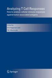 book Analyzing T Cell Responses: How to Analyze Cellular Immune Responses against Tumor Associated Antigens