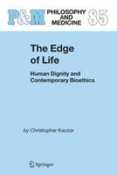 book The Edge of Life: Human Dignity and Contemporary Bioethics