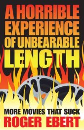 book A Horrible Experience of Unbearable Length: More Movies That Suck