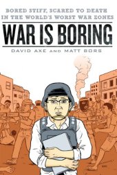 book War is Boring: Bored Stiff, Scared to Death in the World's Worst War Zones