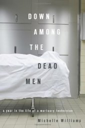 book Down Among the Dead Men: A Year in the Life of a Mortuary Technician