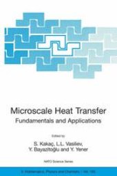 book Microscale Heat Transfer Fundamentals and Applications: Proceedings of the NATO Advanced Study Institute on Microscale Heat Transfer — Fundamentals and Applications in Biological and Microelectromechanical Systems Cesme-Izmir, Turkey 18–30 July 2004