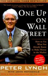 book One Up On Wall Street: How To Use What You Already Know To Make Money In The Market