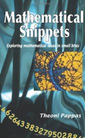 book Mathematical Snippets: Exploring mathematical ideas in small bites