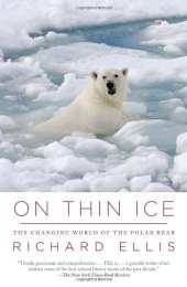 book On Thin Ice: The Changing World of the Polar Bear