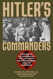 book Hitler's Commanders: Officers of the Wehrmacht, the Luftwaffe, the Kriegsmarine, and the Waffen-SS