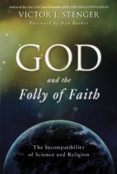 book God and the Folly of Faith: The Incompatibility of Science and Religion