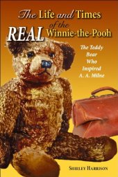 book Life and Times of the Real Winnie-the-Pooh, The: The Teddy Bear Who Inspired A. A. Milne