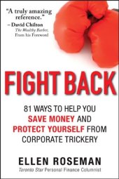 book Fight Back: 81 Ways to Help You Save Money and Protect Yourself from Corporate Trickery