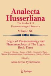 book Logos of Phenomenology and Phenomenology of the Logos. Book Three: Logos of History - Logos of Life. Historicity, Time, Nature, Communication, Consciousness, Alterity, Culture