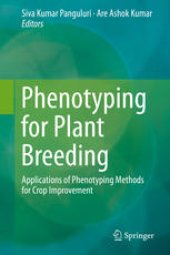 book Phenotyping for Plant Breeding: Applications of Phenotyping Methods for Crop Improvement