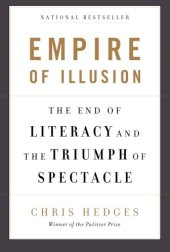 book Empire of Illusion: The End of Literacy and the Triumph of Spectacle