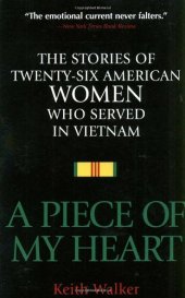 book A Piece of My Heart: The Stories of 26 American Women Who Served in Vietnam