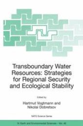 book Transboundary Water Resources: Strategies for Regional Security and Ecological Stability: Proceedings of the NATO Advanced Research Workshop on Transboundary Water Resources: Strategies for Regional Security and Ecological Stability Novosibirsk, Russia 25