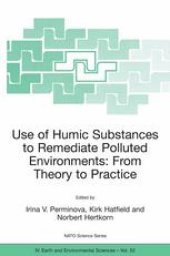 book Use of Humic Substances to Remediate Polluted Environments: From Theory to Practice: Proceedings of the NATO Advanced Research Workshop on Use of Humates to Remediate Polluted Environments: From Theory to Practice Zvenigorod, Russia 23–29 September 2002