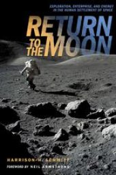 book Return to the Moon: Exploration, Enterprise, and Energy in the Human Settlement of Space