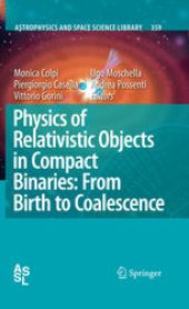 book Physics of Relativistic Objects in Compact Binaries: From Birth to Coalescence