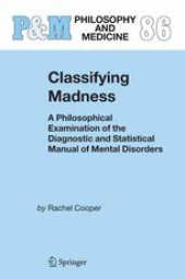 book Classifying Madness: A Philosophical Examination of the Diagnostic and Statistical Manual of Mental Disorders