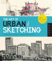 book The Art of Urban Sketching: Drawing On Location Around The World