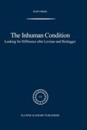 book The Inhuman Condition: Looking for Difference after Levinas and Heidegger