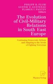 book The Evolution of Civil-Military Relations in South East Europe: Continuing Democratic Reform and Adapting to the Needs of Fighting Terrorism