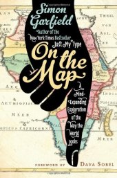 book On the Map: A Mind-Expanding Exploration of the Way the World Looks