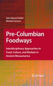 book Pre-Columbian Foodways: Interdisciplinary Approaches to Food, Culture, and Markets in Ancient Mesoamerica