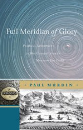 book Full Meridian of Glory: Perilous Adventures in the Competition to Measure the Earth