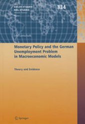 book Monetary Policy and the German Unemployment Problem in Macroeconomic Models: Theory and Evidence