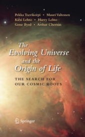 book The Evolving Universe and the Origin of Life: The Search for Our Cosmic Roots