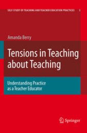 book Tensions In Teaching About Teaching: Understanding Practice as a Teacher Educator