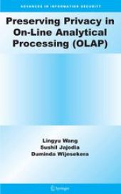 book Preserving Privacy in On-Line Analytical Processing (OLAP)