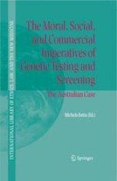 book The Moral, Social, and Commercial Imperatives of Genetic Testing and Screening: The Australian Case