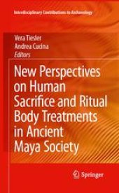 book New Perspectives on Human Sacrifice and Ritual Body Treatments in Ancient Maya Society