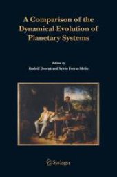 book A Comparison of the Dynamical Evolution of Planetary Systems: Proceedings of the Sixth Alexander von Humboldt Colloquium on Celestial Mechanics Bad Hofgastein (Austria), 21–27 March 2004