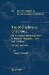 book The Metaphysics of Science-1: An Account of Modern Science in Terms of Principles, Laws and Theories