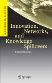 book Innovation, Networks, and Knowledge Spillovers: Selected Essays