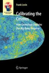 book Calibrating the Cosmos: How Cosmology Explains Our Big Bang Universe