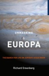 book Unmasking Europa: The Search for Life on Jupiter’s Ocean Moon