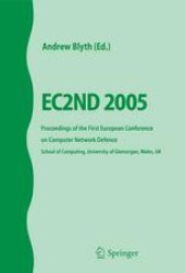 book EC2ND 2005: Proceedings of the First European Conference on Computer Network Defence School of Computing, University of Glamorgan, Wales, UK