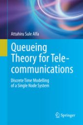 book Queueing Theory for Telecommunications: Discrete Time Modelling of a Single Node System