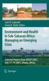 book Environment and Health in Sub-Saharan Africa: Managing an Emerging Crisis: Selected Papers from ERTEP 2007, July 17-19 2007, Ghana, Africa