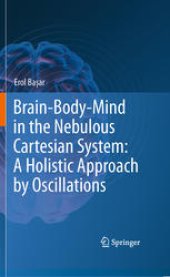 book Brain-Body-Mind in the Nebulous Cartesian System: A Holistic Approach by Oscillations