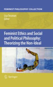 book Feminist Ethics and Social and Political Philosophy: Theorizing the Non-Ideal